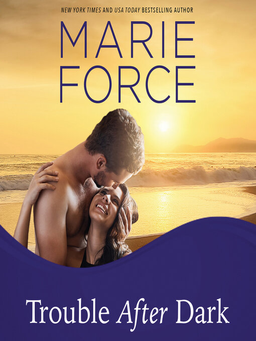 Title details for Trouble After Dark by Marie Force - Available
